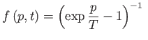 $\displaystyle f\left( p,t\right) =\left( \exp \frac{p}{T}-1\right) ^{-1} $
