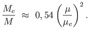 $\displaystyle {M_c \over M} \approx  0,54 \left ( {\mu \over \mu_c} \right )^2.$