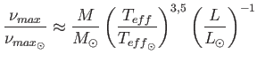 $\displaystyle
                  \frac{\nu_{max}}{\nu_{{max}_{\odot}}} \approx
                  \frac{M}{M_{\odot}}...
                  ...f}}{T_{{eff}_{\odot}}} \right )^{3,5} \left (
                  \frac{L}{L_{\odot}} \right )^{-1}$