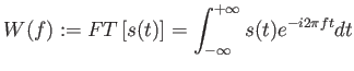 $\displaystyle W(f):=FT \left [
                  s(t) \right ] = \int_{-\infty}^{+\infty} s(t)
                  e^{-i2\pi f t} dt$