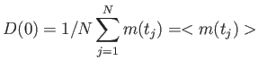 $\displaystyle D(0)=1/N
                  \sum_{j=1}^N m(t_j) = <m(t_j)>$