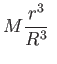 $\displaystyle M\frac{r^{3}}{R^{3}} $