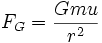 F_G = \frac{Gmu}{r^2}