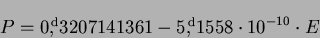 \begin{displaymath}P=0\hbox{$,\!\!^{\rm d}$}3207141361 -5\hbox{$,\!\!^{\rm d}$}1558 \cdot 10^{-10} \cdot E\end{displaymath}