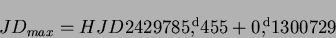 \begin{displaymath}JD_{max}=HJD 2429785 \hbox{$,\!\!^{\rm d}$}455+0 \hbox{$,\!\!^{\rm d}$}1300729\end{displaymath}