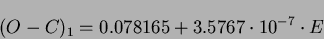 \begin{displaymath}(O-C)_{1}=0.078165+3.5767 \cdot 10^{-7} \cdot E\end{displaymath}