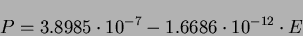 \begin{displaymath}P=3.8985
\cdot 10^{-7} -1.6686 \cdot 10^{-12} \cdot E\end{displaymath}