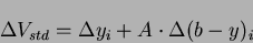 \begin{displaymath}\Delta V_{std}=\Delta y_{i}+ A \cdot \Delta
(b-y)_{i} \end{displaymath}