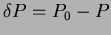 $\delta P=P_{0}-P$