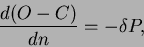 \begin{displaymath}\frac{d(O-C)}{dn}=- \delta P,\end{displaymath}