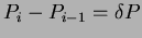 $ P_{i}-P_{i-1}= \delta P$