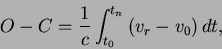 \begin{displaymath}O-C=\frac {1}{c} \int _{t_{0}}^{t_{n}} \left( v_{r}-v_{0} \right) dt,\end{displaymath}