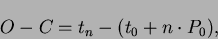 \begin{displaymath}O-C=t_{n}-(t_{0}+n \cdot P_{0}),\end{displaymath}