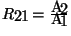 \( R_{21}=\frac{A_{2}}{A_{1}} \)