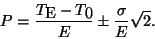 \begin{displaymath}
P=\frac{T_{E}-T_{0}}{E}\pm \frac{\sigma }{E}\sqrt{2}.\end{displaymath}